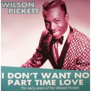 Pickett, Wilson *I Don’t Want No Part Time Love – Early Years 1959-62'  LP+mp3