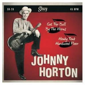 Horton, Johnny 'Got The Bull By The Horns' + 'Honky Tonk Hardwood Floor'  7"