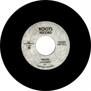 Young Roots ‎'I Believe' + 'Version'  7"