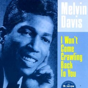 Davis, Melvin 'I Won't Come Crawling Back To You' + 'I Don't Want You'  7"