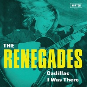 Renegades 'Cadillac' + 'I Was There'  7"