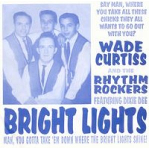 Curtiss, Wade & The Rhythm Rockers 'Bright Lights' + 'Hurricane'  7"