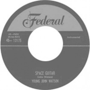 Young John Watson 'Space Guitar' + 'Half Pint-A-Whiskey'  7"