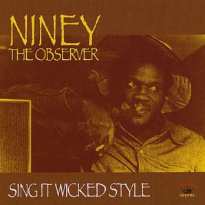 Niney The Observer 'Sing It Wicked Style'  CD