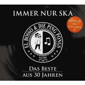 El Bosso & Die Ping Pongs 'Immer nur Ska - Das Beste aus 30 Jahren'  2-CD