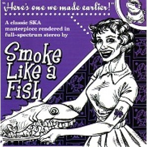 Smoke Like A Fish 'Here's One We Made Earlier'  CD