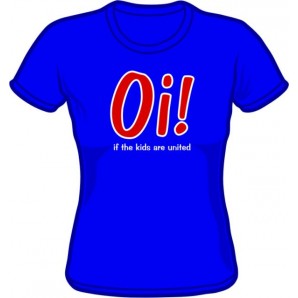 Girlie Shirt 'Oi! If The Kids Are United' blue sizes small, medium, large