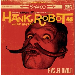 Hank Robot & The Ethnics 'Elvis-Jello Mojo'  LP