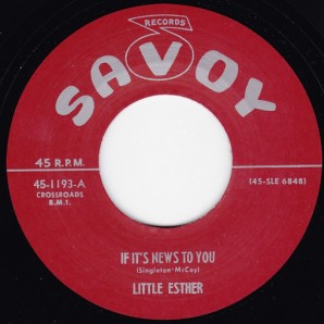 Little Esther 'If It’s News To You' + 'T’aint What You Say'  7"