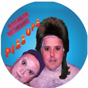 Peter & The Test Tube Babies 'Piss Ups'  Picture-LP