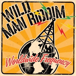 Wild Man Riddim 'Worldwide Frequency'  LP