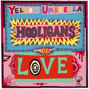 Yellow Umbrella 'Hooligans Of Love'  CD