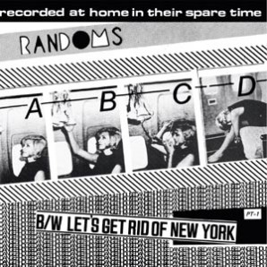 Randoms 'ABCD' + 'Let's Get Rid Of New York'   7"