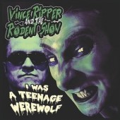 Vince Ripper & The Rodent Show 'I Was A Teenage Werewolf'  7"
