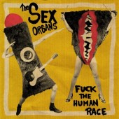 Sex Organs 'Fuck The Human Race' + 'Orgasms'  7"