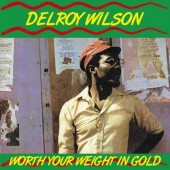 Wilson, Delroy 'Worth Your Weight In Gold'  LP