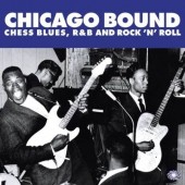 V.A. 'Chicago Bound – Chess Blues, R&B And Rock’n’Roll'  2-LP
