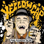 Yellow Cap 'Too Fucked to Go'  LP