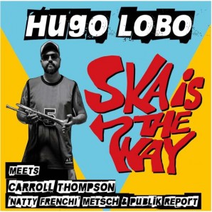 Hugo Lobo 'Ska Is The Way'  7"