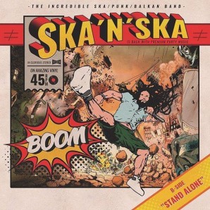 Ska‘n‘Ska 'Boom' + 'Stand Alone'  7"
