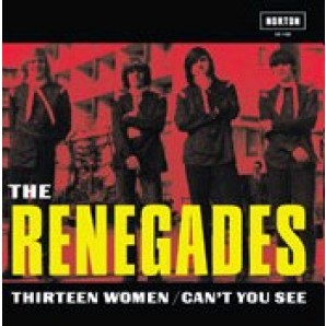 Renegades 'Thirteen Women' + 'Can’t You See'  7"