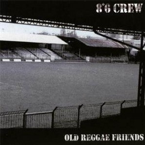 8°6 Crew 'Old Reggae Friends'  LP+7"