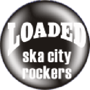 Button 'Loaded - Ska City Rockers s/w' *Ska*