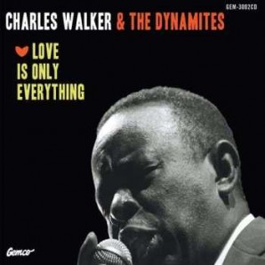 Walker, Charles & The Dynamites 'Love Is Only Everything' LP + MP3