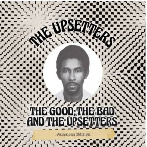 Upsetters 'The Good, The Bad And The Upsetters - Jamaican Edition'  CD