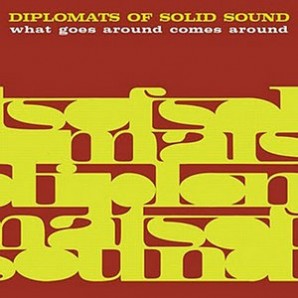 Diplomats Of Solid Sound 'What Goes Around Comes Around'  CD