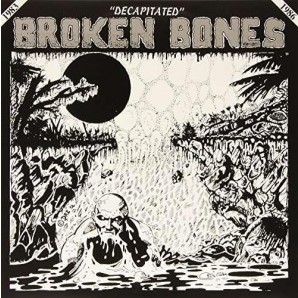 Broken Bones 'Decapitated'  LP