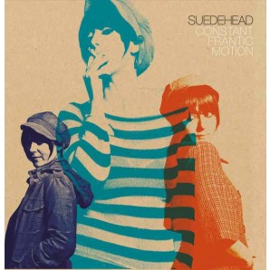 Suedehead 'Constant Frantic Motion'  LP+7" ltd. orange vinyl