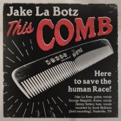 Jake La Botz 'This Comb' + 'Shaken & Taken'  7"
