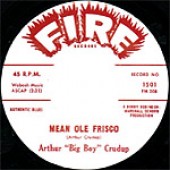 Crudup, Arthur "Big Boy" 'Dig Myself A Hole' + 'Mean Ole Frisco'  7"