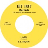 Brown, B.B. 'I Weep' + 'That’s It, Let’s Quit'  7"