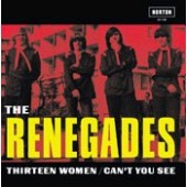 Renegades 'Thirteen Women' + 'Can’t You See'  7"