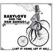 Babylove & The Van Dangos 'Let It Come, Let It Go'  CD