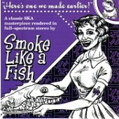 Smoke Like A Fish 'Here's One We Made Earlier'  CD