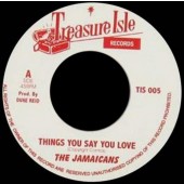 Jamaicans 'Things You Say You Love' + 'unknown track'  Jamaika 7"