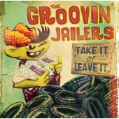 Groovin‘ Jailers 'Take It Or Leave It'  CD