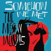 Meow Meows 'Somehow We Met'  CD