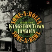V.A. 'Some A Holla Some A Bawl: Sounds From Kingston Town Jamaica'  LP