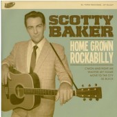 Baker, Scotty 'Home Grown Rockabilly'  7"